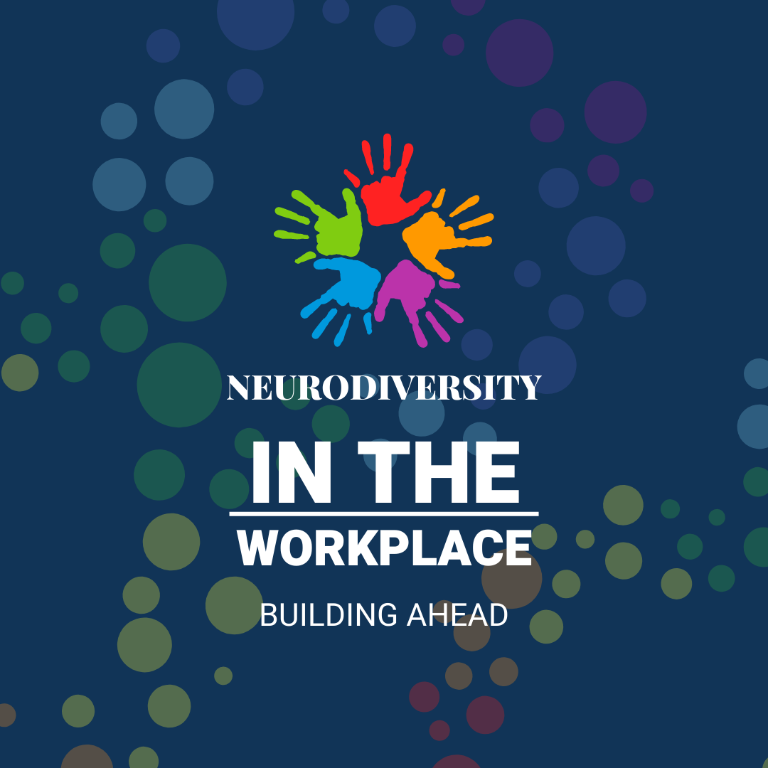 Neurodiversity In The Workplace: Building Ahead